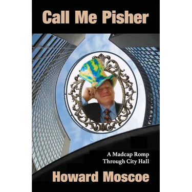 Call Me Pisher: A Madcap Romp Through City Hall