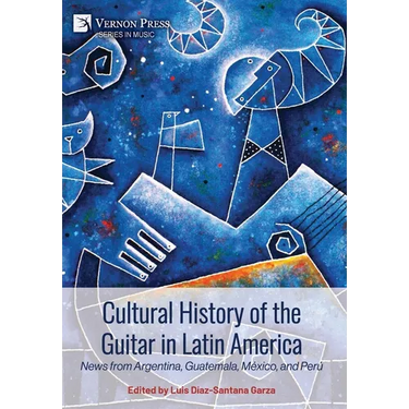 Cultural History of the Guitar in Latin America: News from Argentina, Guatemala, México, and Perú
