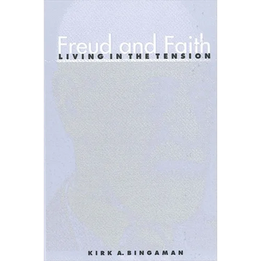 Freud and Faith: Living in the Tension