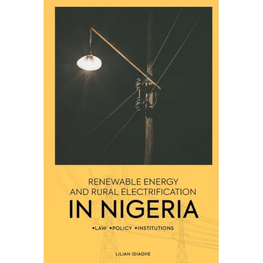 Renewable Energy and Rural Electrification in Nigeria: Law, Policy, Institutions