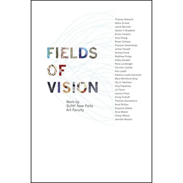 Fields of Vision: Work by SUNY New Paltz Art Faculty