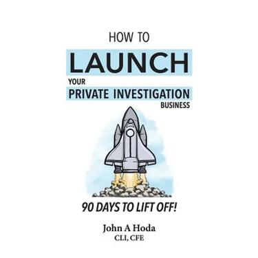 How To Launch Your Private Investigation Business: 90 Days To Lift Off!