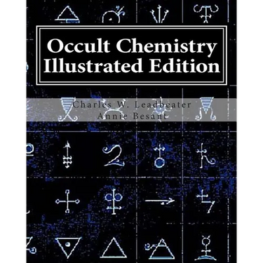 Occult Chemistry Illustrated Edition: Clairvoyant Observations on the Chemical Elements