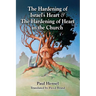 The Hardening of Israel's Heart & The Hardening of Heart in the Church