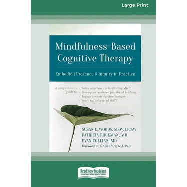 Mindfulness-Based Cognitive Therapy: Embodied Presence and Inquiry in Practice (16pt Large Print Edition)