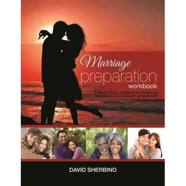 Marriage Preparation Workbook: A Practical Guide for Couples Considering or Planning to Get Married