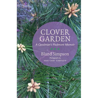 Clover Garden: A Carolinian's Piedmont Memoir