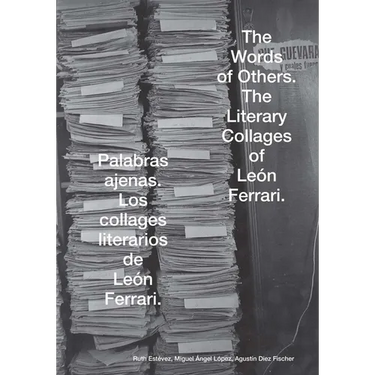 The Words of Others: León Ferrari and Rhetoric in Times of War