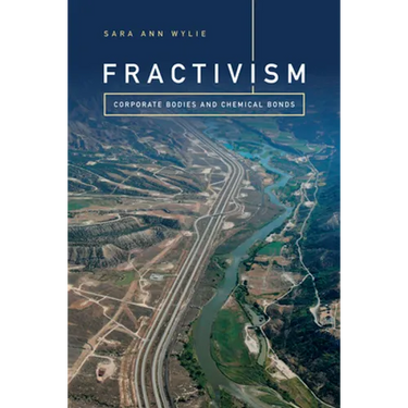 Fractivism: Corporate Bodies and Chemical Bonds