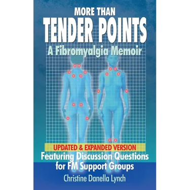 More Than Tender Points: A Fibromyalgia Memoir Featuring Discussion Questions for FM Support Groups