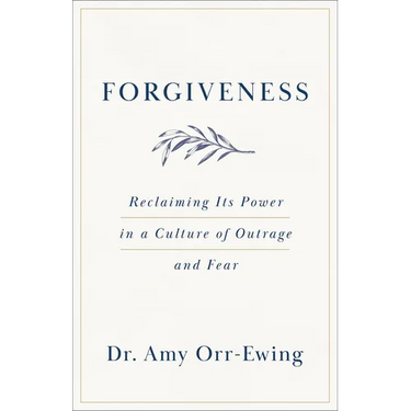 Forgiveness: Reclaiming Its Power in a Culture of Outrage and Fear