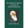 The Origin of Species by Means of Natural Selection; Or the Preservation of Favoured Races in the Struggle for Life (Sixth Edition, with All Additions