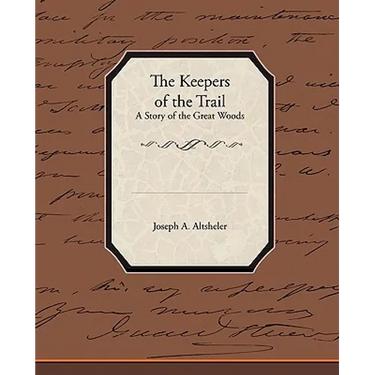 The Keepers of the Trail a Story of the Great Woods