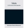 Fabiola; Or, The Church of the Catacombs