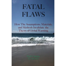 Fatal Flaws: How The Assumptions, Materials, and Methods Invalidate The Theory of Global Warming