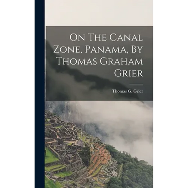 On The Canal Zone, Panama, By Thomas Graham Grier