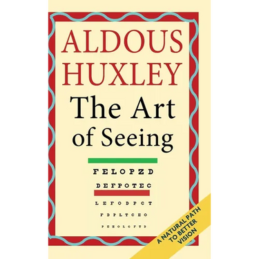 The Art of Seeing (The Collected Works of Aldous Huxley)