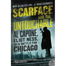 Scarface and the Untouchable: Al Capone, Eliot Ness, and the Battle for Chicago