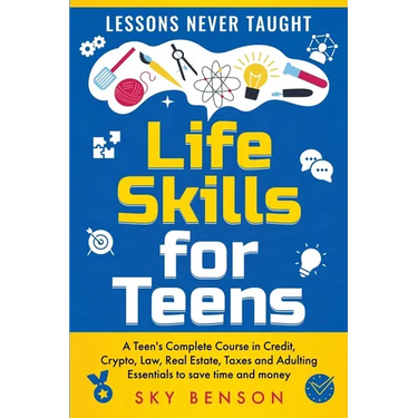Life Skills for Teens - Lessons Never Taught