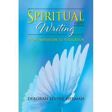 Spiritual Writing from Inspiration to Publication 2nd Ed