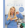 The Positive Kitchen: Over 60 Recipes for Balanced, Budget, and Banging Food