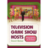 Television Game Show Hosts: Biographies of 32 Stars