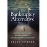 The Bankruptcy Alternative: Close Your Business Your Way, Without Bankruptcy. Save Time, Save Money, Save Your Sanity!