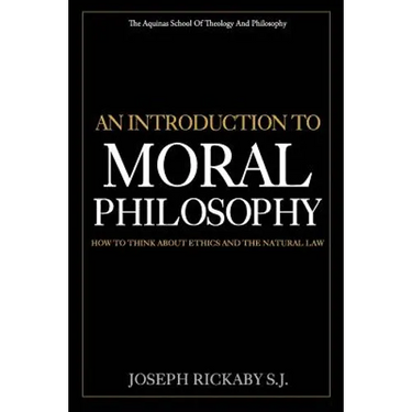 An Introduction To Moral Philosophy: How To Think About Ethics And The Natural Law