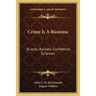 Crime Is A Business: Buncos, Rackets, Confidence Schemes
