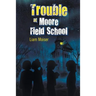 Trouble at Moore Field School