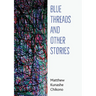 Blue Threads and Other Stories