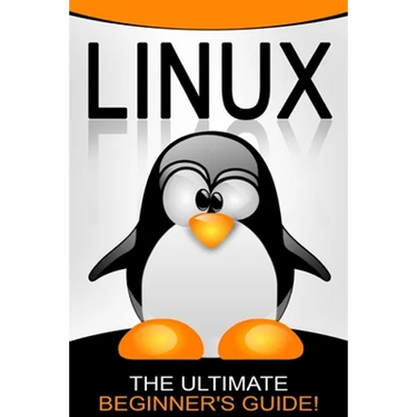 Linux: The Ultimate Beginner's Guide!