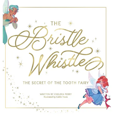 The Bristle Whistle *Book Only*: The Secret of the Tooth Fairy