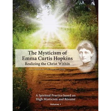 The Mysticism of Emma Curtis Hopkins: Volume 1 Realizing the Christ Within