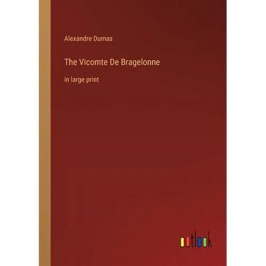 The Vicomte De Bragelonne: in large print