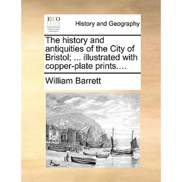 The history and antiquities of the City of Bristol; ... illustrated with copper-plate prints....
