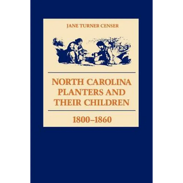 North Carolina Planters and Their Children, 1800--1860