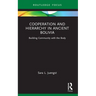 Cooperation and Hierarchy in Ancient Bolivia: Building Community with the Body