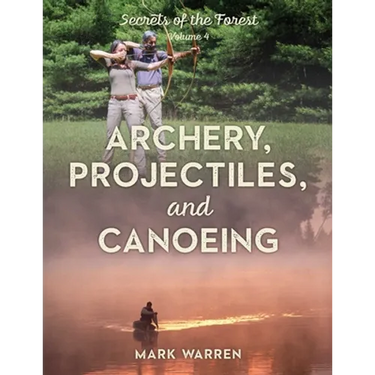Archery, Projectiles, and Canoeing: Secrets of the Forest