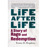 Life After Life: A Story of Rage and Redemption