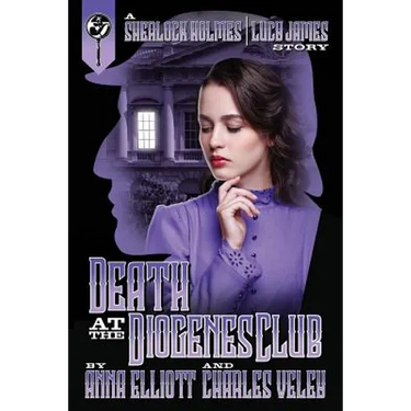 Death at the Diogenes Club: A Sherlock Holmes and Lucy James Mystery