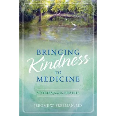 Bringing Kindness to Medicine: Stories from the Prairie