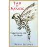 Tao Of Music: Experiencing Life As Music