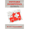 Inevitable Incompetence: Soaring Medical Costs, Dangerous Medical Care