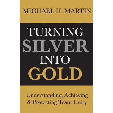 Turning Silver Into Gold: Understanding, Achieving and Protecting Team Unity