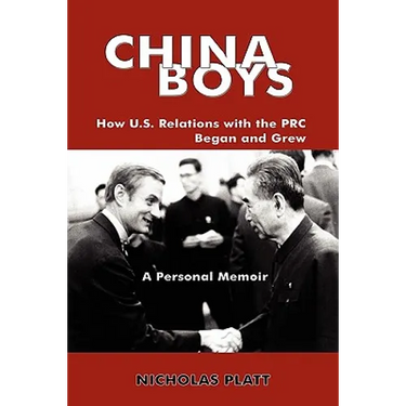 China Boys: How U.S. Relations with the PRC Began and Grew. a Personal Memoir