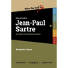 Who the Hell is Jean-Paul Sartre?: and what are his theories all about?