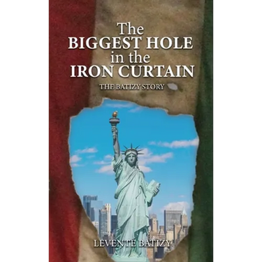 The Biggest Hole In The Iron Curtain: The Batizy Story