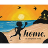 Home.: an adoption story