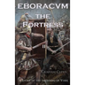 Eboracvm: The Fortress